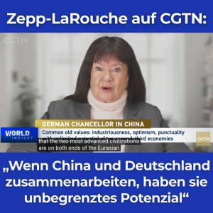 Zepp-LaRouche auf CGTN: „Wenn China und Deutschland zusammenarbeiten, haben sie unbegrenztes Potenzial“