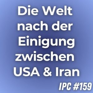 Die Welt nach der Einigung zwischen USA und Iran