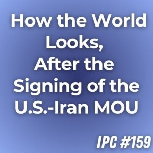 How the World Looks, After the Signing of the U.S.-Iran MOU