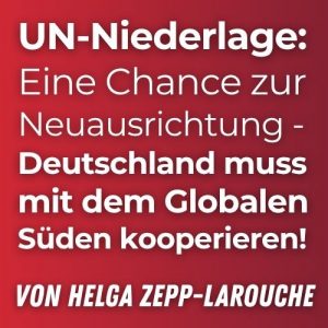 UN-Niederlage: eine Chance zur Neuausrichtung – Deutschland muss mit dem Globalen Süden kooperieren!