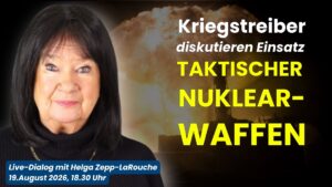 Live-Dialog mit Helga Zepp-LaRouche:  Kriegstreiber diskutieren Einsatz taktischer Nuklearwaffen